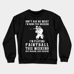 Weekend Alert: Paintball Warrior on Duty! Crewneck Sweatshirt